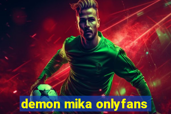 demon mika onlyfans